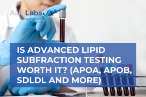 Is Advanced Lipid Subfraction Testing Worth It (ApoA, ApoB, sdLDL and More)