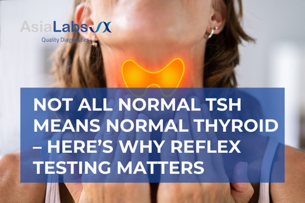 Not All Normal TSH Means Normal Thyroid – Here’s Why Reflex Testing Matters