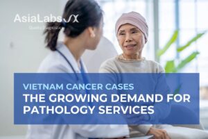 Vietnam Cancer Cases and the Growing Demand for Pathology Services